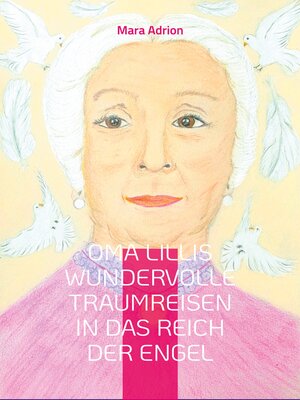 cover image of Oma Lillis wundervolle Traumreisen in das Reich der Engel